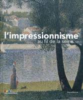 L'impressionnisme au fil de la Seine, [exposition, Giverny, Musée des impressionnismes, 1er avril-18 juillet 2010]