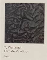 Ty Waltinger  Climate Paintings /allemand