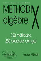 Algèbre, 250 méthodes, 250 exercices corrigés