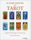 Le guide essentiel du tarot, comprendre l'arcane majeur et l'arcane mineur