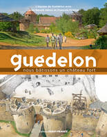 Guédelon, Nous bâtissons un château fort