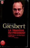 La tragédie du président - Scènes de la vie politique 1986-2006 - documents.