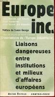 Europe Inc. Liaisons Dangereuses Entre Instituti, liaisons dangereuses entre institutions & milieux d'affaires européens