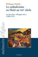 Le catholicisme en Haïti au XIXe siècle - le rêve d'une 