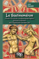 Le Sextineméron, Contes et récits sardanapalesques, grivois et lestes de l'aquitaine médiévale