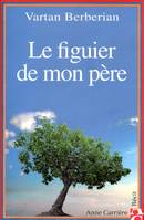 LE FIGUIER DE MON PERE, [récit]