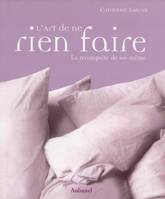 L'art de ne rien faire / la reconquête de soi-même, la reconquête de soi