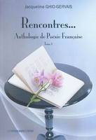 Tome 1, Rencontres, anthologie de poésie française