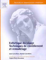 Esthétique du visage / techniques de comblement et, technique de comblement et remodelage