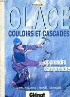 Glace, couloirs et cascades, apprendre, comprendre