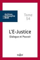 L'E-justice - Tome 54, Dialogue et Pouvoir