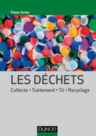 Les déchets - Collecte, traitement, tri, recyclage, Collecte, traitement, tri, recyclage