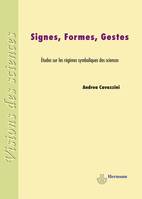 Signes, formes, gestes, Études sur les régimes symboliques des sciences