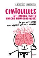 Chatouilles (et autres petits tracas neurologiques), Ce que notre corps nous apprend sur notre cerveau