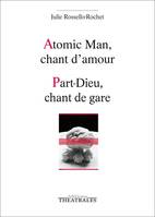 Atomic man, chant d'amour, Part-Dieu, chant de gare