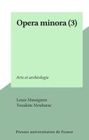 Opera minora (3), Arts et archéologie