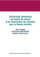 Savoir quoi manger, tout simplement, Dictionnaire des modes de cuisson et de conservation des aliments pour la femme enceinte