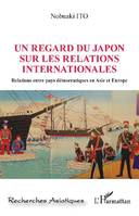Un regard du Japon sur les relations internationales, Relations entre pays démocratiques en asie et europe