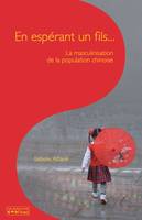 En espérant un fils..., La masculinisation de la population chinoise