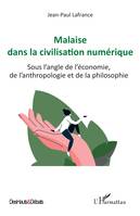 Malaise dans la civilisation numérique, Sous l'angle de l'économie, de l'anthropologie et de la philosophie