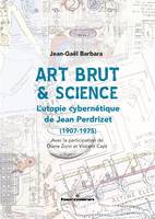 Art Brut & science, L'utopie cybernétique de Jean Perdrizet (1907-1975)