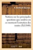 Notions sur les principales questions que soulève en ce moment l'entretien des routes, et sur les meilleurs moyens de hâter les progrès de cet art