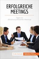 Erfolgreiche Meetings, Tipps zur Abhaltung effizienter Meetings