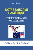 Notre Faux Ami l'Amérique, Pour une alliance avec la Russie