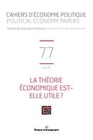 Cahiers d'économie politique / Political Economy Papers n°77, La théorie économique est-elle utile?