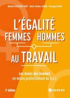 L'égalité femmes/hommes au travail, Les droits des femmes en milieu professionnel de A à Z