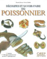 Découpes et savoir-faire du poissonnier, 109 espèces, 122 découpes et préparations, plus de 800 photographies