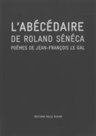 L' Abécédaire de Roland Sénéca