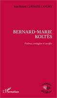 Bernard-Marie Koltès, Violence, contagion et sacrifice