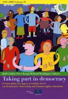 EDC/HRE Volume IV: Taking part in democracy - Lesson plans for upper secondary level on democratic citizenship and human rights education