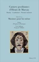 Carnets posthumes d'Henri de Marsay, Dandy - Condottiere - Premier ministre - Suivis de ses Maximes pour lui-même