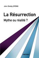 La Résurrection. Mythe ou réalité ?