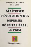 Maîtriser l'évolution des dépenses hospitalières : le PMSI