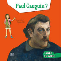 Paul Gauguin ? / Suivez le guide !