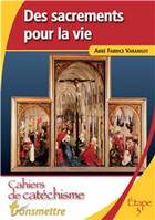 Des sacrements pour la vie, Cahiers de catéchisme - Collège Etape 3