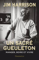 Un sacré gueuleton, Manger, boire et vivre