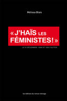 J'haïs les féministes!: le 6 décembre 1989 et ses suites