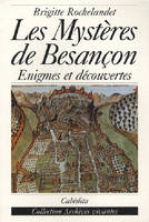 Les mystères de Besançon : Enigmes et découvertes