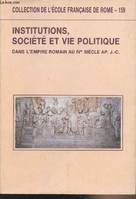 Institutions, société et vie politique dans l'Empire romain au IVe siècle ap. J.-C. - actes de la table ronde autour de l'oeuvre d'André Chastagnol, Paris, 20-21 janvier 1989, actes de la table ronde autour de l'oeuvre d'André Chastagnol, Paris, 20-21 ...