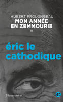 II, Mon année en Zemmourie, Éric le cathodique