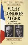 Histoire politique de la France., Vichy, Londres, Alger (1940-1944), L'État français