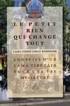 Le petit rien qui change tout : Conseil d'un lama tibÿ©tain pour une vie meilleure, conseils d'un lama tibétain pour une vie meilleure