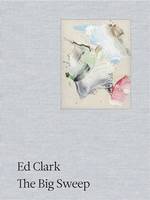 Ed Clark The Big Sweep Chronicles of a Life 1926-2019 /anglais