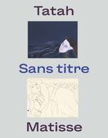 TATAH / MATISSE, SANS-TITRE