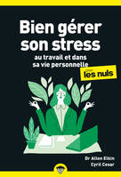 Bien gérer son stress au travail pour les Nuls, poche, 2e éd