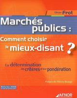 Marchés publics, comment choisir le mieux-disant ?, la détermination des critères et leur pondération